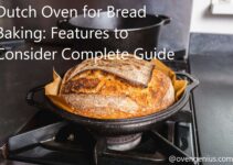 Dutch Oven for Bread Baking: Features to Consider Complete Guide
