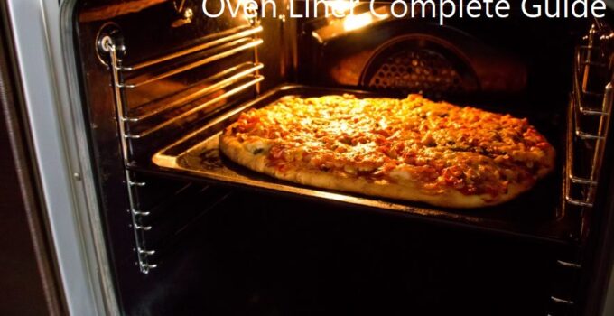 The Benefits of Using an Oven Liner Complete Guide